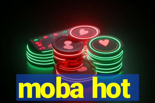 moba hot