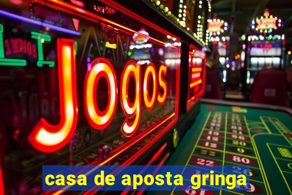 casa de aposta gringa