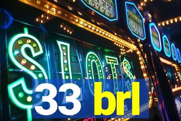 33 brl