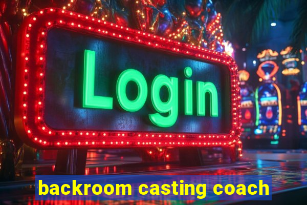 backroom casting coach
