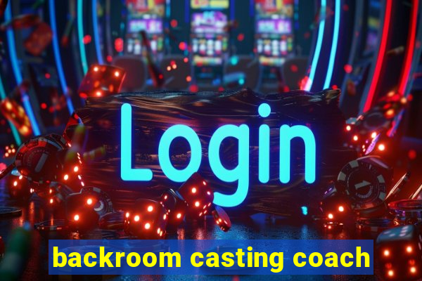 backroom casting coach