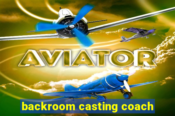 backroom casting coach