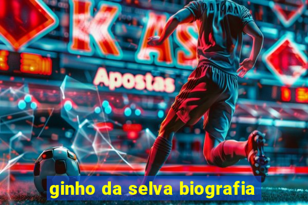 ginho da selva biografia