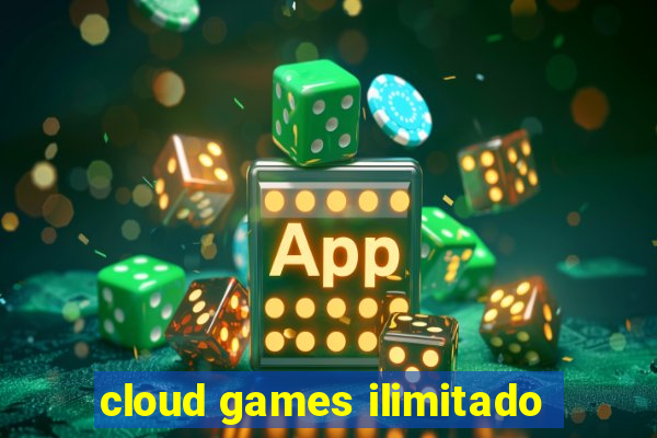 cloud games ilimitado