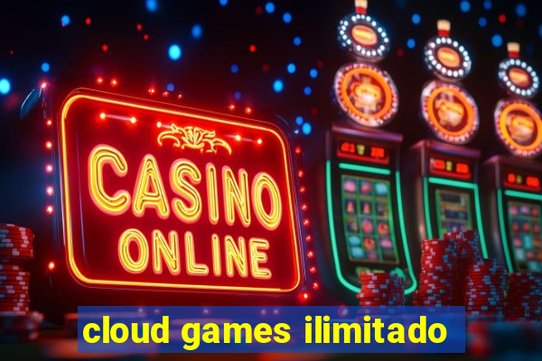 cloud games ilimitado