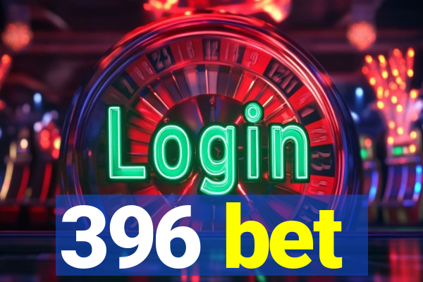 396 bet