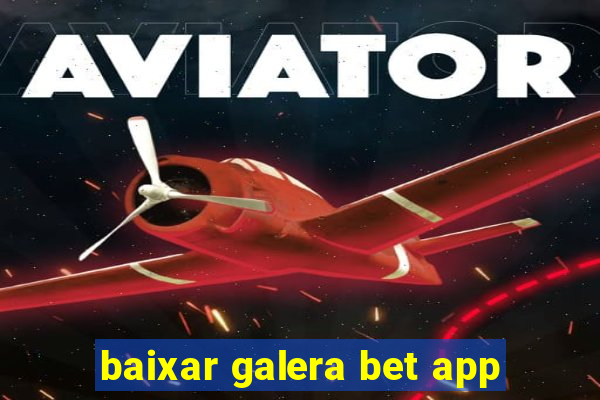 baixar galera bet app