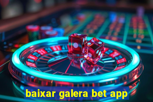 baixar galera bet app
