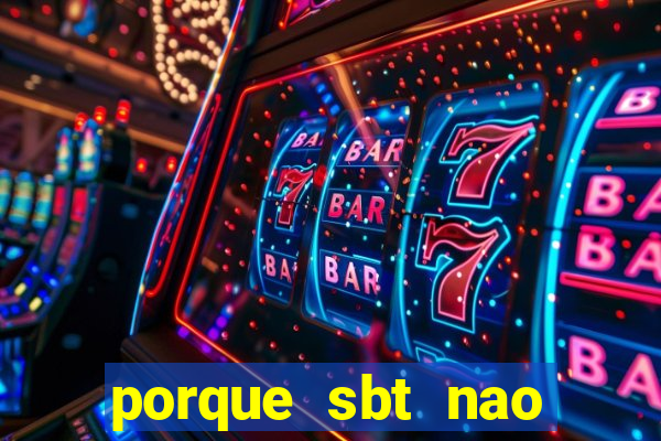 porque sbt nao pega na tv digital