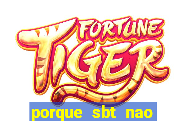 porque sbt nao pega na tv digital