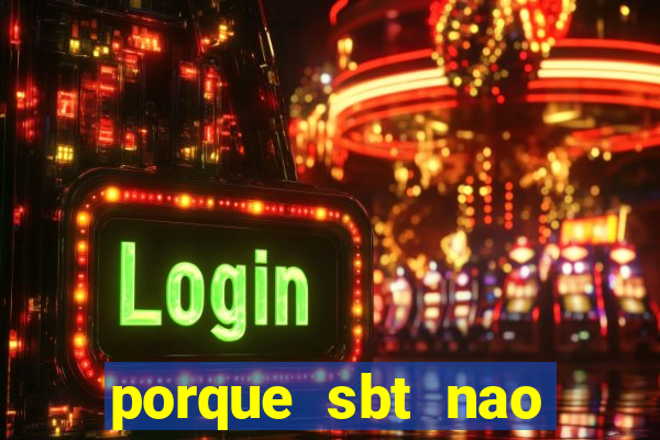 porque sbt nao pega na tv digital
