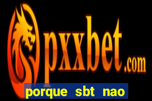porque sbt nao pega na tv digital