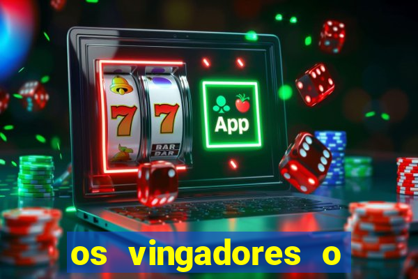 os vingadores o filme completo dublado