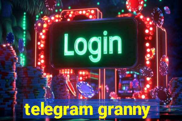 telegram granny