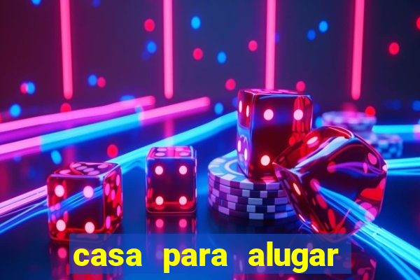 casa para alugar em eunápolis