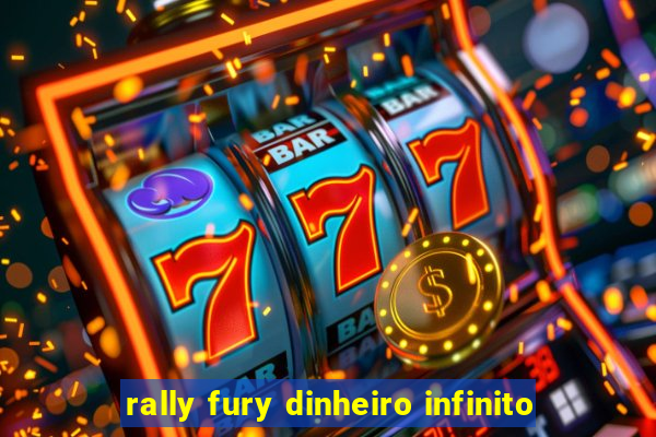 rally fury dinheiro infinito