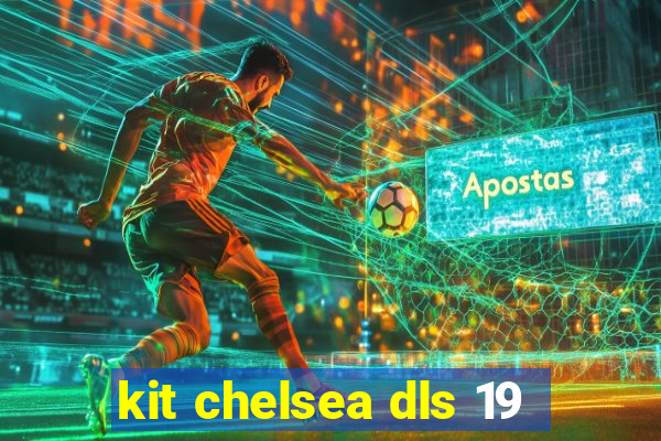 kit chelsea dls 19