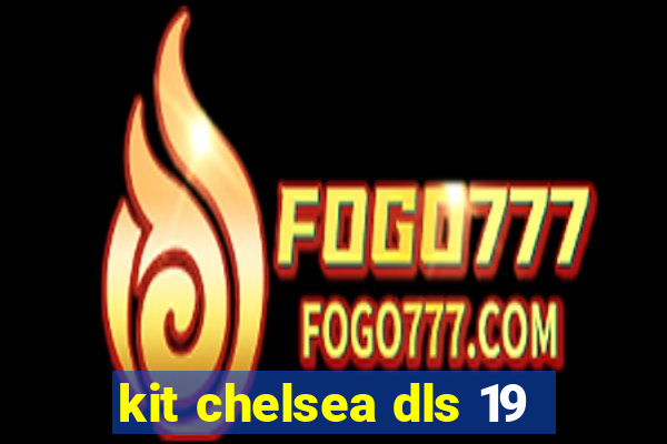 kit chelsea dls 19