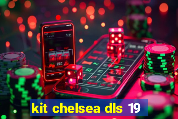 kit chelsea dls 19