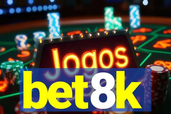 bet8k