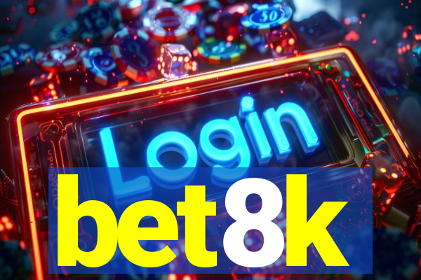 bet8k