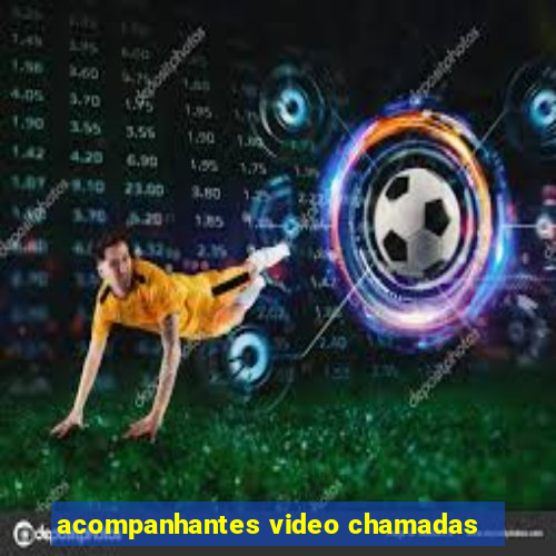 acompanhantes video chamadas