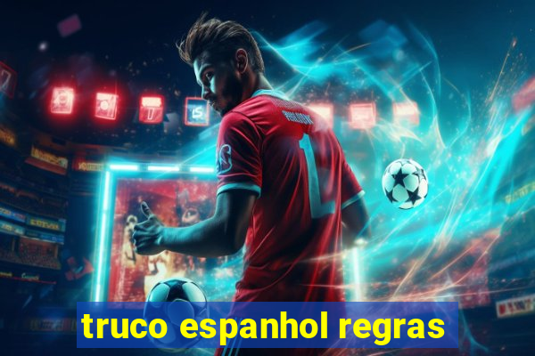 truco espanhol regras