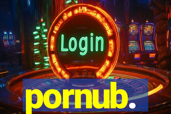 pornub.