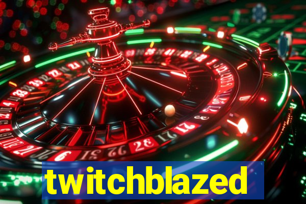 twitchblazed