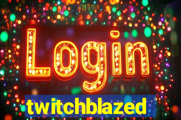 twitchblazed