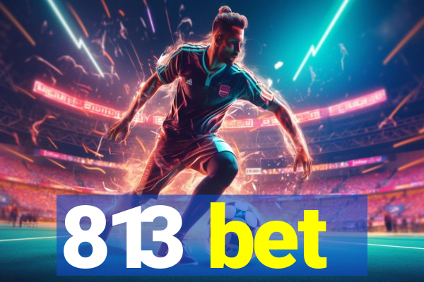 813 bet