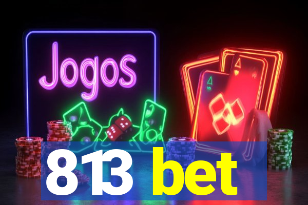 813 bet