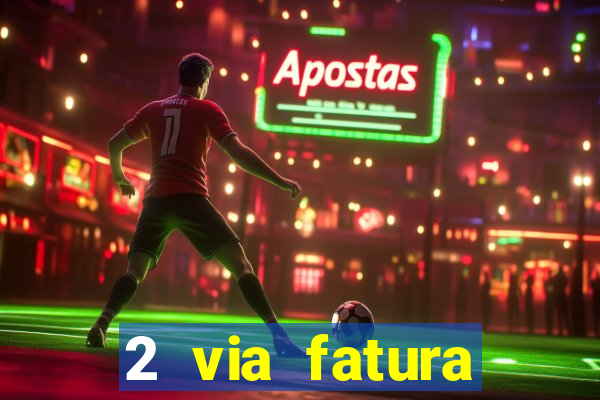 2 via fatura magazine luiza