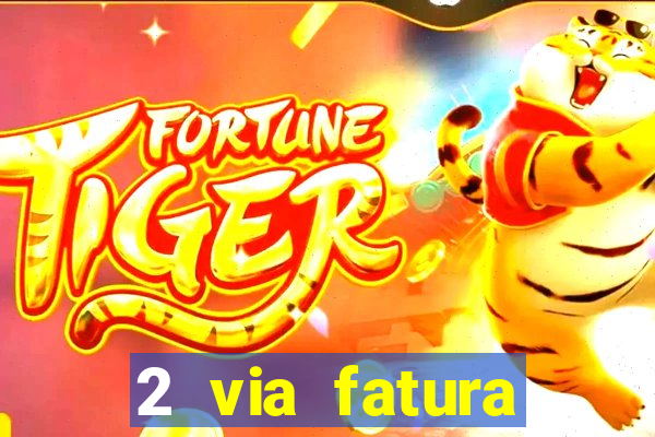 2 via fatura magazine luiza