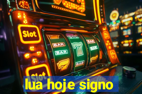 lua hoje signo
