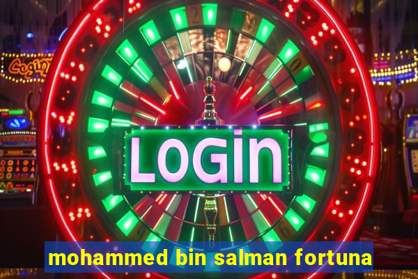 mohammed bin salman fortuna