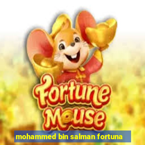 mohammed bin salman fortuna