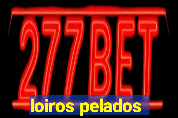 loiros pelados