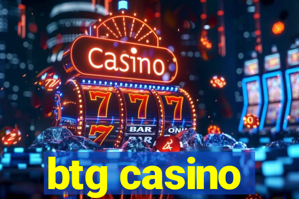 btg casino