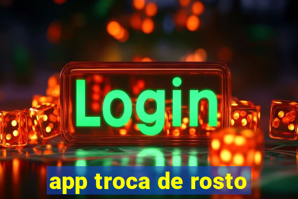 app troca de rosto