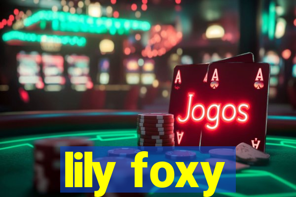 lily foxy