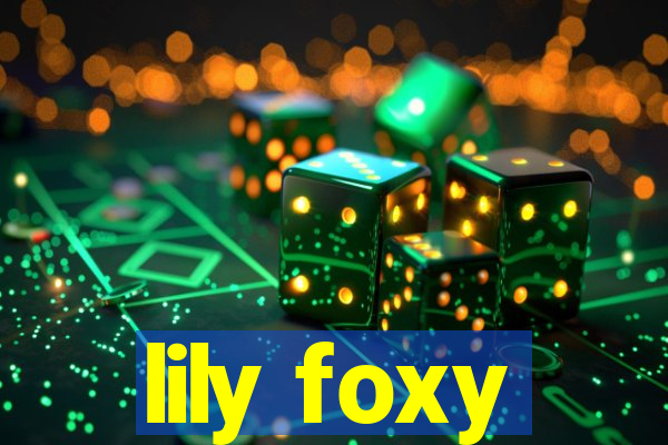 lily foxy