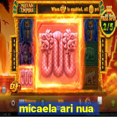 micaela ari nua
