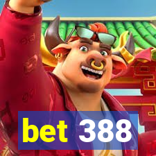 bet 388