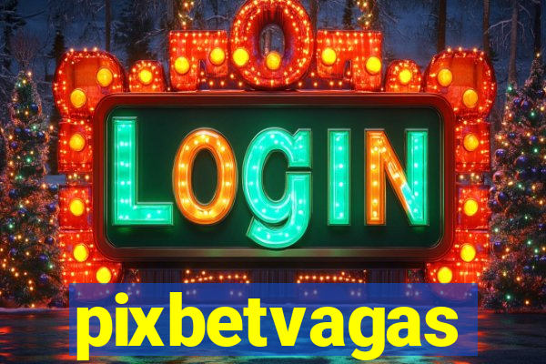 pixbetvagas