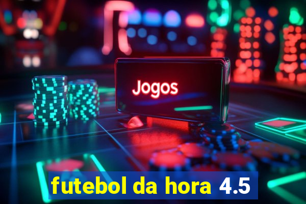 futebol da hora 4.5