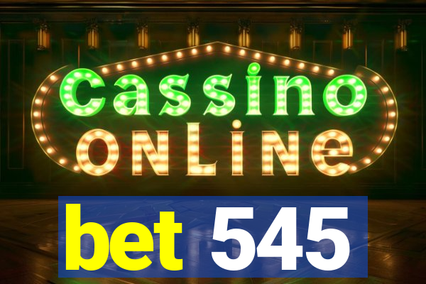 bet 545