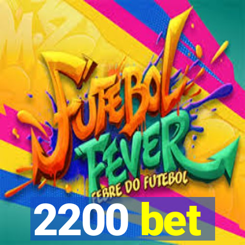 2200 bet