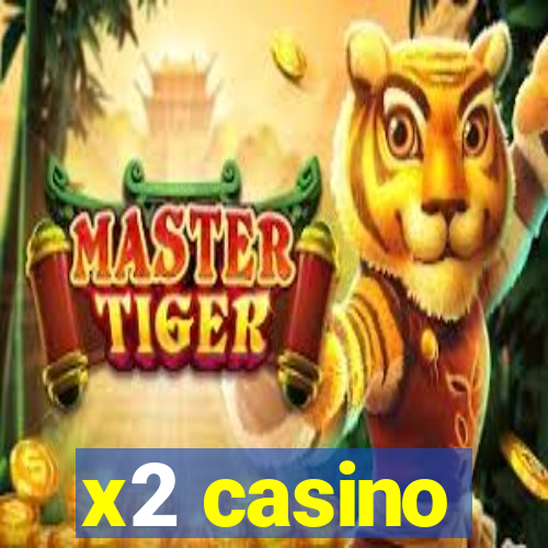 x2 casino