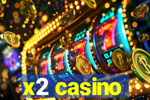 x2 casino